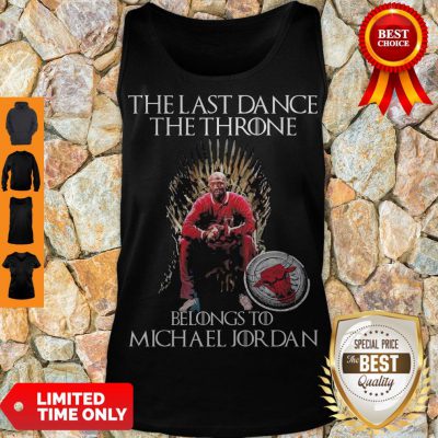 The Last Dance The Throne Belongs To Michael Jordan Chicago Bulls Tank Top