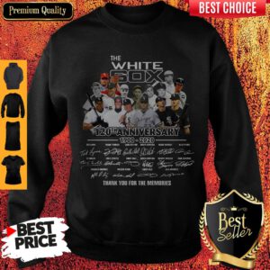The White Sox 120th Anniversary 1900 2020 Thank You For The Memories Signatures Sweatshirt