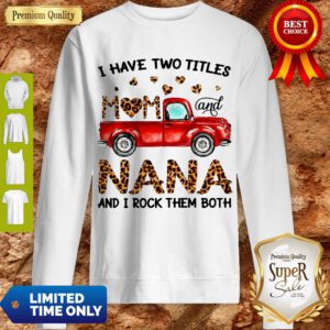 Top A Have Two Titles Mom And NaNa And I Rock Them Both Leopard Sweatshirt