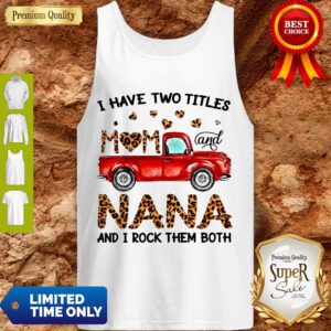 Top A Have Two Titles Mom And NaNa And I Rock Them Both Leopard Tank Top