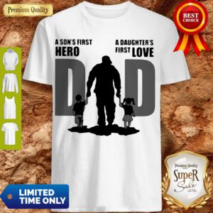 Top Dad A Sons First Hero A Daughters Firstlove Shirt