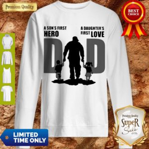 Top Dad A Sons First Hero A Daughters Firstlove Sweatshirt