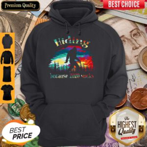 Top Hiding Because 2020 Sucks Bigfoot Hoodie