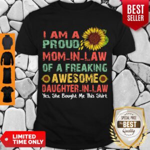 Top I Am A Proud Mom In Law Of A Freaking Awesome Daughter In Law ShirtTop I Am A Proud Mom In Law Of A Freaking Awesome Daughter In Law Shirt