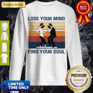 Top Lose Your Mind Find Your Soul Taste Of Music Vintage Sweatshirt