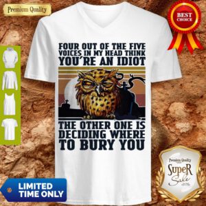 Top Owl Four Out Of The Five You're An Idiot Bury You V-neck