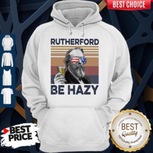 Top Rutherford Be Hazy Drink Beer The 4th Of July Vintage Hoodie