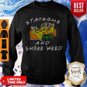 Top Stay Home And Smoke Weed Friends Sweatshirt