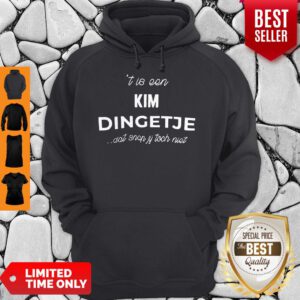 Top T Is Een Kim Dingetje Dat Snap Jy Toch Niet Hoodie