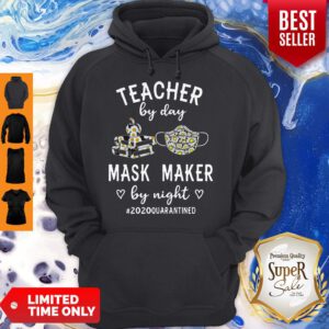Top Teacher By Day Mask Maker By Night #2020 Quarantined Hoodie