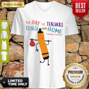 Top The Day The Teachers Teach From Home Quaranteaching V-neck
