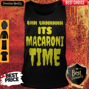 Top Uhh It’s Macaroni Time Tank Top