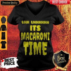 Top Uhh It’s Macaroni Time V-neck