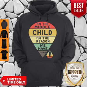 Top Vintage I’m The Middle Child I’m The Reason We Have Rules Hoodie