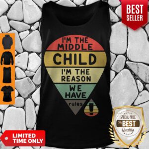 Top Vintage I’m The Middle Child I’m The Reason We Have Rules Tank Top