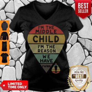 Top Vintage I’m The Middle Child I’m The Reason We Have Rules V-neck