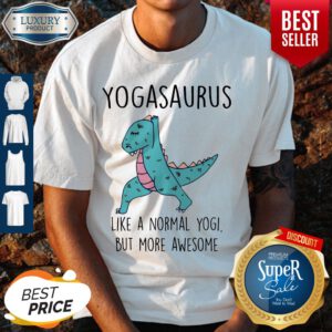 Top Yogasaurus Like A Normal Yogi But More Awesome Shirt