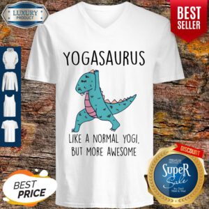 Top Yogasaurus Like A Normal Yogi But More Awesome V-neck