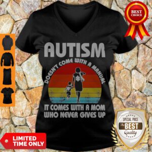 Autism Doesn’t Come With A Manual It Comes With A Mom Who Never Gives Up Vintage V-neck