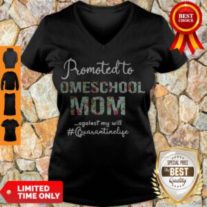 Top Promoted To Homeschool Mom Against My Will #quaranrinelife V-neck