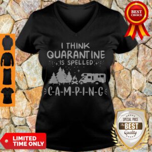 Top I Think Quarantine Is Spelled Camping V-neck