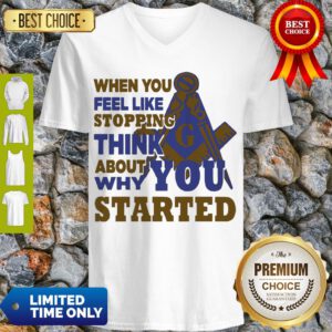 Awesome When You Feel Like Stopping Think About Why You Started V-neck