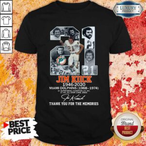21 Jim Kiick 1946 2020 Miami Dolphins 1968 1974 Thank You For The Memories Signature Shirt