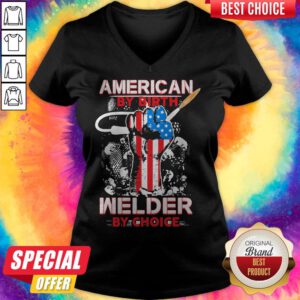 American By Birth Welder By Choice American Flag Veteran Independence Day V-neck