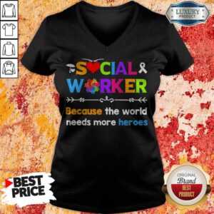 Awareness Social Worker Because The World Needs More Heroes V-neck
