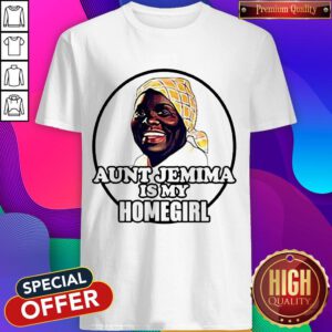 Awesome Aunt Jemima Is My Homegirl Shirt