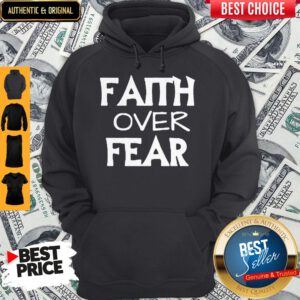 Awesome Faith Over Fear Hoodie