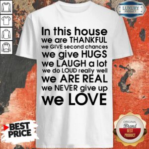 Awesome In This House We Are Thankful We Love Shirt