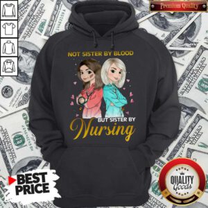 Awesome Not Sister By Blood But Sister By Nursing Hoodie