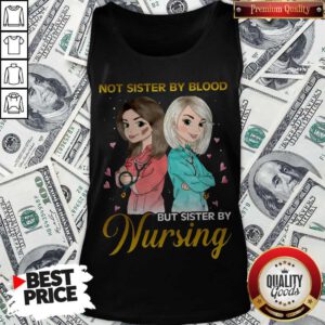 Awesome Not Sister By Blood But Sister By Nursing Tank Top