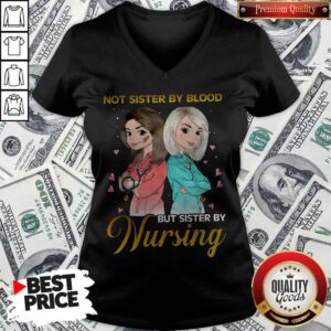 Awesome Not Sister By Blood But Sister By Nursing V-neck