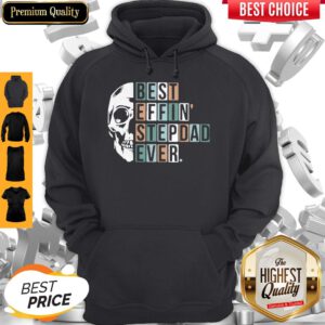 Awesome Skull Best Effin Step Dad Ever Hoodie