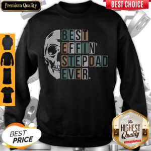 Awesome Skull Best Effin Step Dad Ever Sweatshirt
