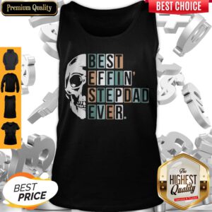 Awesome Skull Best Effin Step Dad Ever Tank Top