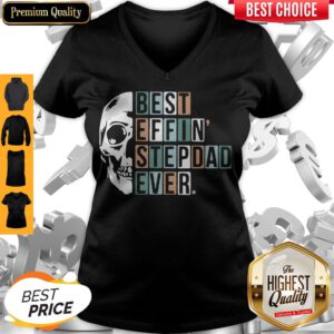 Awesome Skull Best Effin Step Dad Ever V-neck