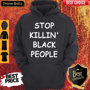 Awesome Stop Killin’ Black People Hoodie