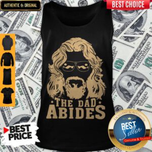 Awesome The Dad Abides Tank Top