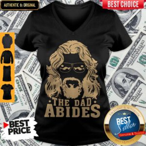 Awesome The Dad Abides V-neck
