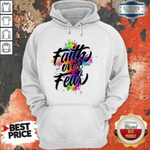 Awesome Watercolor Faith Over Fear Hoodie