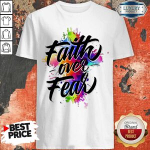 Awesome Watercolor Faith Over Fear Shirt