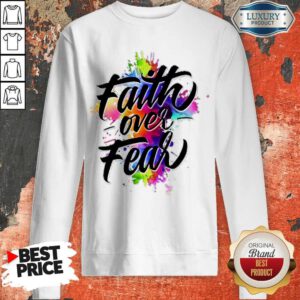 Awesome Watercolor Faith Over Fear Sweatshirt