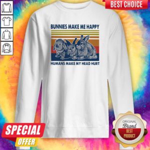 Bunnies Make Me Happy Humans Make My Head Hurt Vintage Sweatshirt