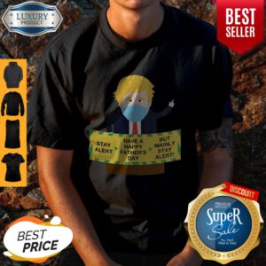 Donald Trump Face Mask Stay Alert Have A Happy Father_s Day But Mainly Stay Alert Shirt