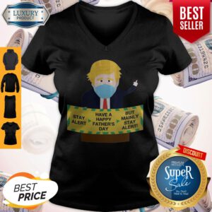 Donald Trump Face Mask Stay Alert Have A Happy Father_s Day But Mainly Stay Alert V-neck