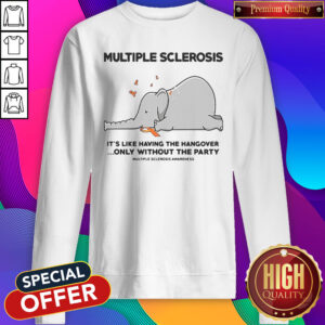 Elephant Multiple Sclerosis It’s Like Having The Hangover Only Without The Party Sweatshirt
