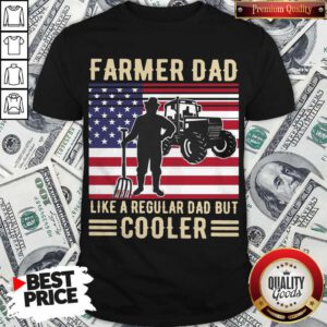 Farmer Dad Like A Regular Dad But Cooler American Flag Shirt